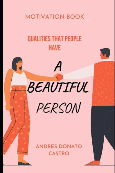 A BEAUTIFUL PERSON: QUALITIES THAT PEOPLE HAVE