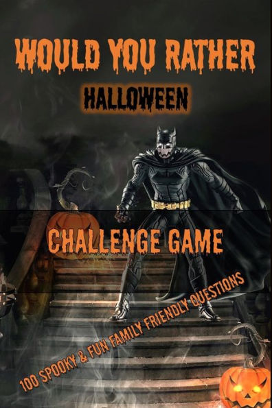 Would You Rather Halloween Challenge Game: Would You Rather Halloween Game Book for Kids 6-12 and Family