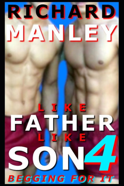 Like Father Like Son: Begging For It (Book 4)
