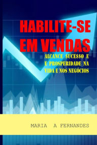 Title: Habilite-se em vendas, Author: Maria A Fernandes