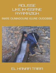 Title: ADLISSE LIKE IKHSSANE AYAMAZIGH: INKRE OUMADOUNE IGUNE OUDDBIBE, Author: EL HANAFI TAIRA