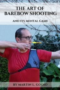 Title: The ART of BAREBOW Shooting: and its mental game, Author: Aidan Langley