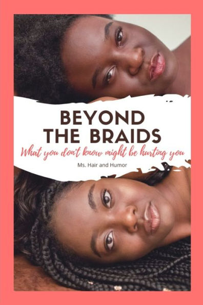 Beyond the Braids: What you don't know might be hurting you