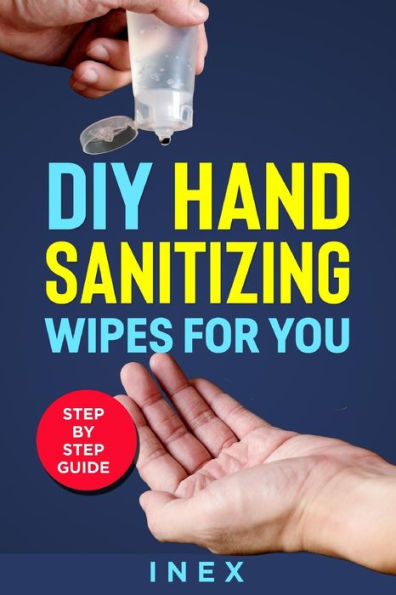 DIY Hand Sanitizing Wipes: for You Step By Step Guide