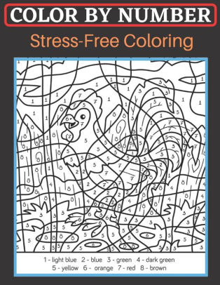 Download Color By Number Stress Free Coloring An Adult Color By Numbers Book Activity Coloring Book For Adults Relaxation And Stress Relief Adult Color By Number Coloring Books By Kuhn Dana Paperback Barnes