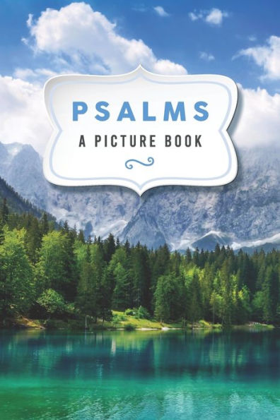 Psalms: A Picture Book: A Gift Book for Seniors with Dementia and Alzheimer's Patients (Dementia Activities for Seniors: Bible Verse Picture Books)