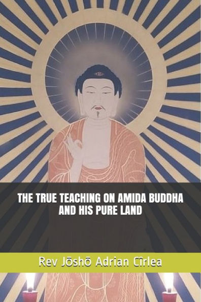 The True Teaching on Amida Buddha and His Pure Land