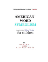 Title: Floetry and Modern Poems Part 10 American Word Symbolism American and Hebrew Version for children By Dahved Malik Lillacalenia, Author: Dahved Malik Lillacale'nia