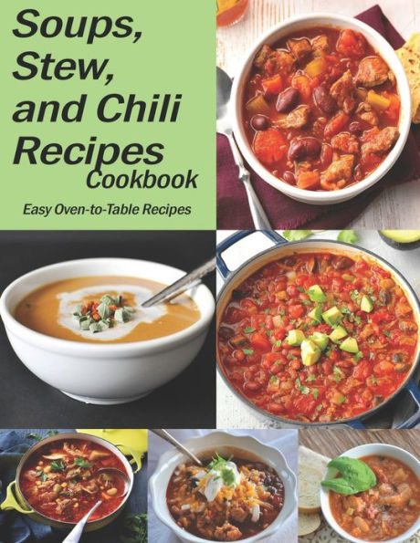 Soups, Stew, and Chili Recipes: The book contains the recipes you need