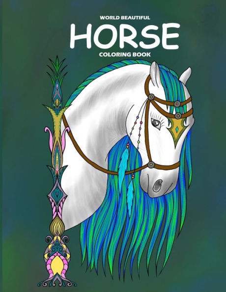 World Beautiful Horse Coloring Book: Relaxing Coloring Book. Horse Coloring Book for Girls and Boys.