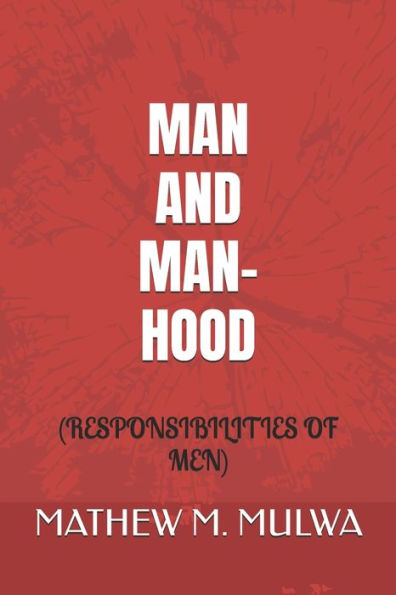 MAN AND MANHOOD: RESPONSIBILITIES OF MEN