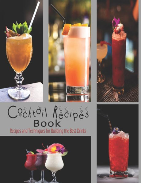 Cocktail Recipes: The book contains the recipes you need