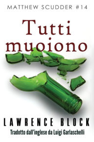 Title: Tutti Muoiono, Author: Lawrence Block