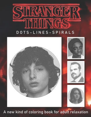 Download Stranger Things Dots Lines Spirals A New Kind Of Coloring Book For Adult Relaxation For Any Fan Of Stranger Things By Relaxation Coloring Book Paperback Barnes Noble