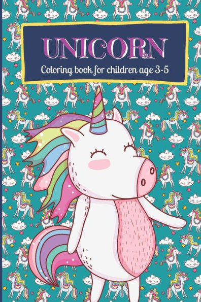 Unicorn coloring book for children ages 3-5: Cute Unicorn arts & illustrations Ready to Color Motor skills development activity for children Preschool & Homeschooling Children activity book Unicorn book for children Unicorn gift for children