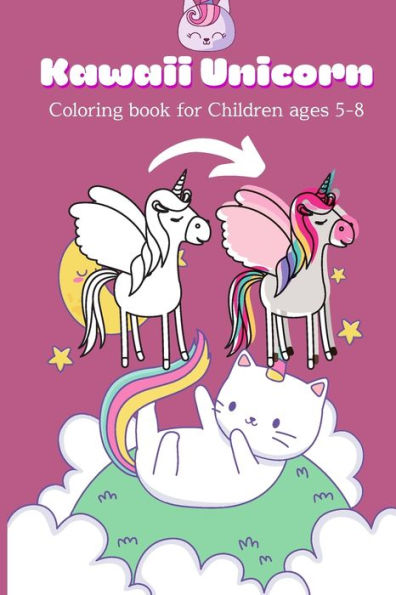 Kawaii Unicorn Coloring book for children ages 5-8: Cute Kawaii Coloring activity book for children ages 5, 6, 7 & 8 Ready-to-color unicorn arts & illustrations Entertaining and engaging activity for children Birthday Unicorn gift for children