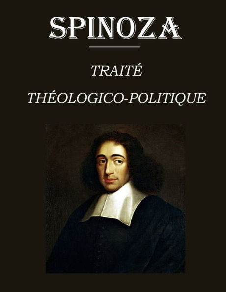 Traité théologico-politique: édition intégrale et annotée