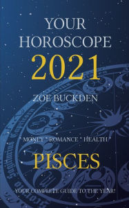 Title: Your Horoscope 2021: Pisces, Author: Zoe Buckden