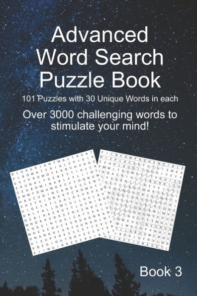 Advanced Word Search Puzzle Book 3: 101 Puzzles with 30 Unique Words in each Over 3000 challenging words to stimulate your mind 9x 6 inche book Challenging Word Search puzzles for teens and Adults