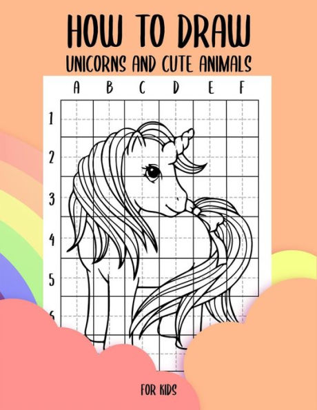 How to draw unicorns and cute animals for kids: Step by Step Grid Method how to draw unicorns for kids and how to draw cute animals for kids learn how to draw with Guide Methodology