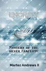 Title: Encraty: Mystery of the Silver Panflute, Author: Martez Andrews II