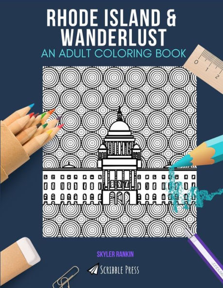 RHODE ISLAND & WANDERLUST: AN ADULT COLORING BOOK: An Awesome Coloring Book For Adults