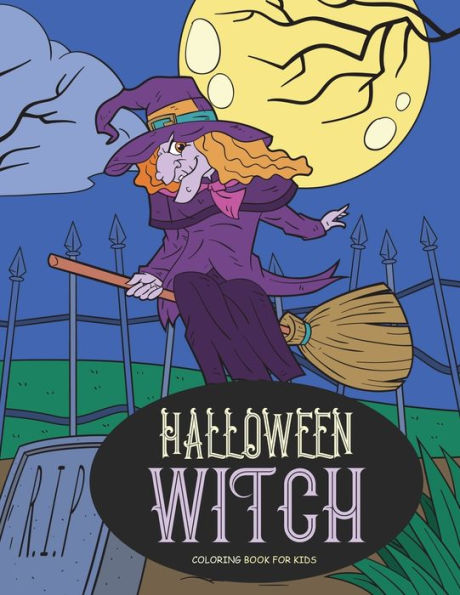 Halloween Witch Coloring Book for Kids: Happy Activity All Ages: Adults, Kids, and Teens