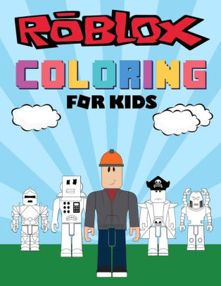 Roblox Coloring Book Great Coloring Book For Kids Boys Girls An Unofficial Roblox Book By Coloring Arts Paperback Barnes Noble - indie kid roblox boy