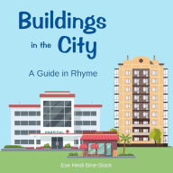 Title: Buildings in the City: A Guide in Rhyme, Author: Eve Heidi Bine-Stock
