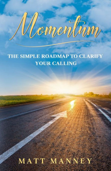 Momentum: The Simple Roadmap to Clarify Your Calling