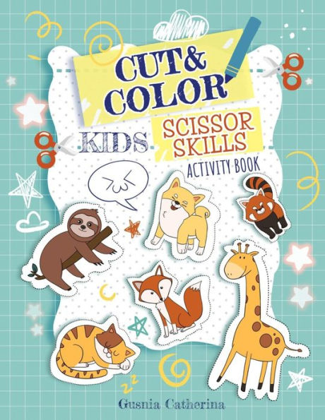 Cut And Color Kids Scissor Skills Activity Book: A Fun Kid Scissors Skills Workbook with animals in alphabetical order for Preschool Toddlers Cutting Practice Pre K workbook ages 3-5