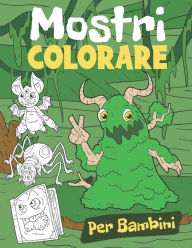 Title: Colorare Mostri: Libro da Colorare per Bambini dai 4-8 Anni, Author: NG-Art Press