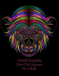 Title: Animali Mandala Libro Da Colorare Per Adulti: Colorare per gli adulti con lepri, procioni, coccodrilli e molti altri, Author: Romina Sorrentino