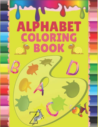 Download Alphabet Coloring Book My Best Toddler Coloring Book 110 Coloring Pages Easy Big Giant Simple Picture Coloring Books For Toddlers 2 4 Year Olds Early Learning Preschool And Preschool By Alphabet