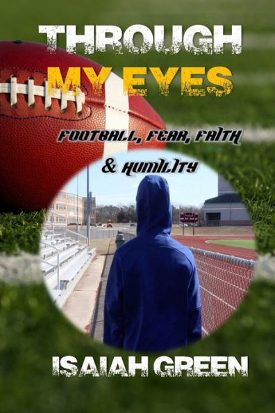 Through My Eyes: Football, Fear, Faith, and Humility