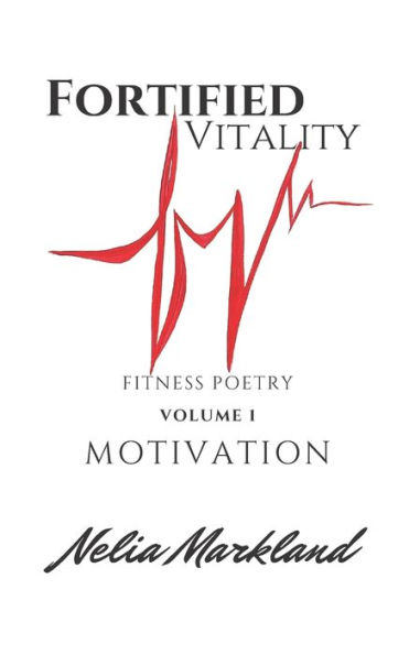 Fortified Vitality - Fitness Poetry: Volume I: Motivation