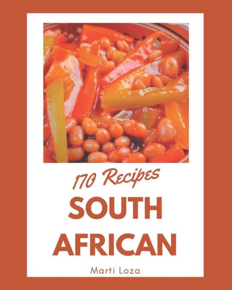 170 South African Recipes: South African Cookbook - Your Best Friend Forever