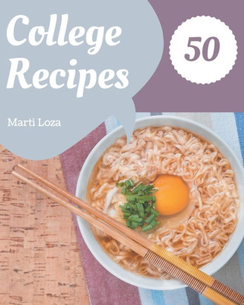 50 College Recipes: A College Cookbook for All Generation