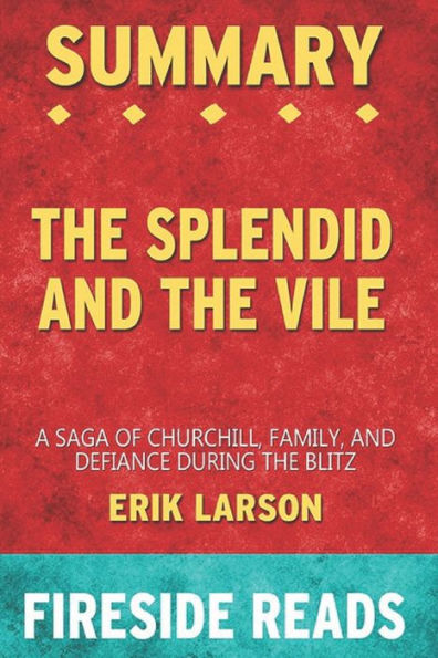 Summary of The Splendid and the Vile: A Saga of Churchill, Family, and Defiance During the Blitz: by Fireside Reads