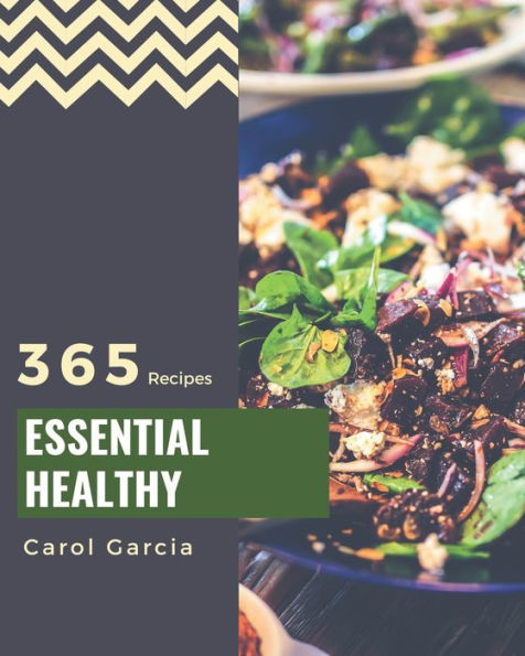 365 Essential Healthy Recipes: A Healthy Cookbook for All Generation