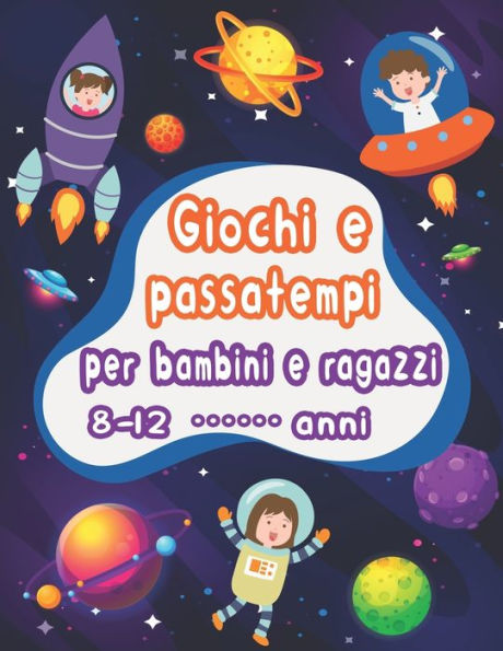 Giochi e passatempi per bambini e regazzi 8-12 anni: enigmistica per bambini - Trovare le parole, Sudoku, Labirinti, Parole scramble, Disegnare e pagine da colorare con soluzioni