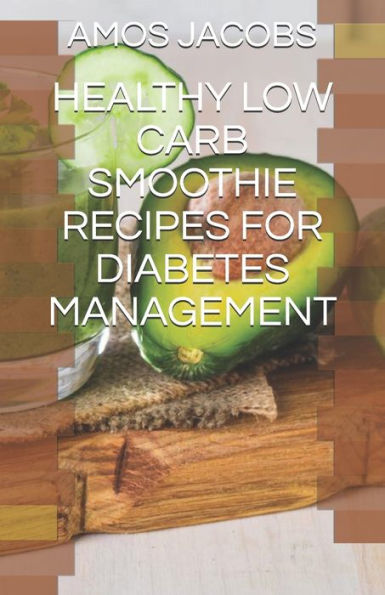 HEALTHY LOW CARB SMOOTHIE RECIPES FOR DIABETES MANAGEMENT