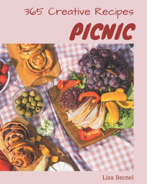 365 Creative Picnic Recipes: A Picnic Cookbook for All Generation