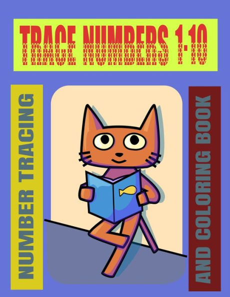 TRACE NUMBERS 1-10: NUMBER TRACING AND COLORING BOOK