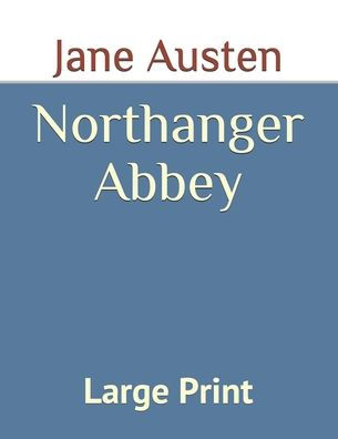 Northanger Abbey: Large Print