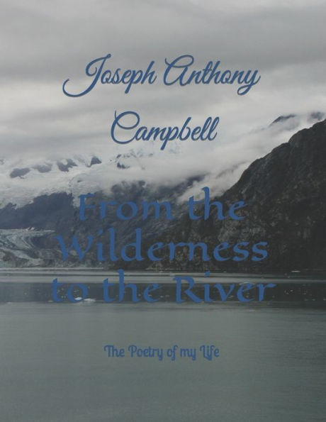 From the Wilderness to the River: The Poetry of my Life