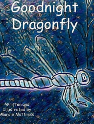Title: Goodnight Dragonfly, Author: Marcie Mattrass
