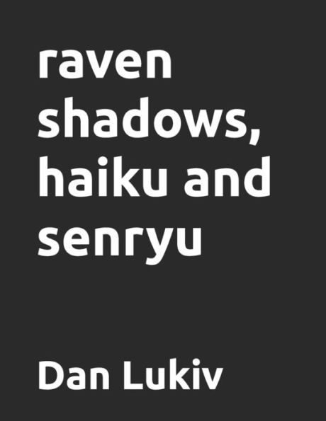 raven shadows, haiku and senryu
