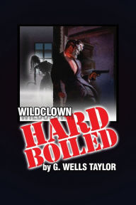 Title: Wildclown Hard-Boiled, Author: G. Wells Taylor