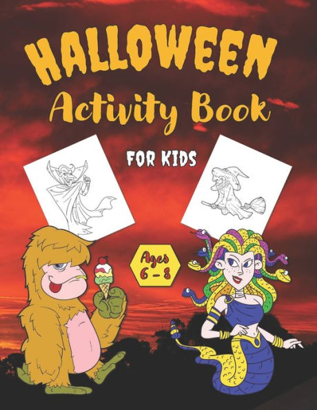 Halloween Activity Book For Kids Ages 6-8: Funny Activities Workbook For Kids With Coloring Pages, Word Search, Dot-To-Dot, Match Game & Mazes!